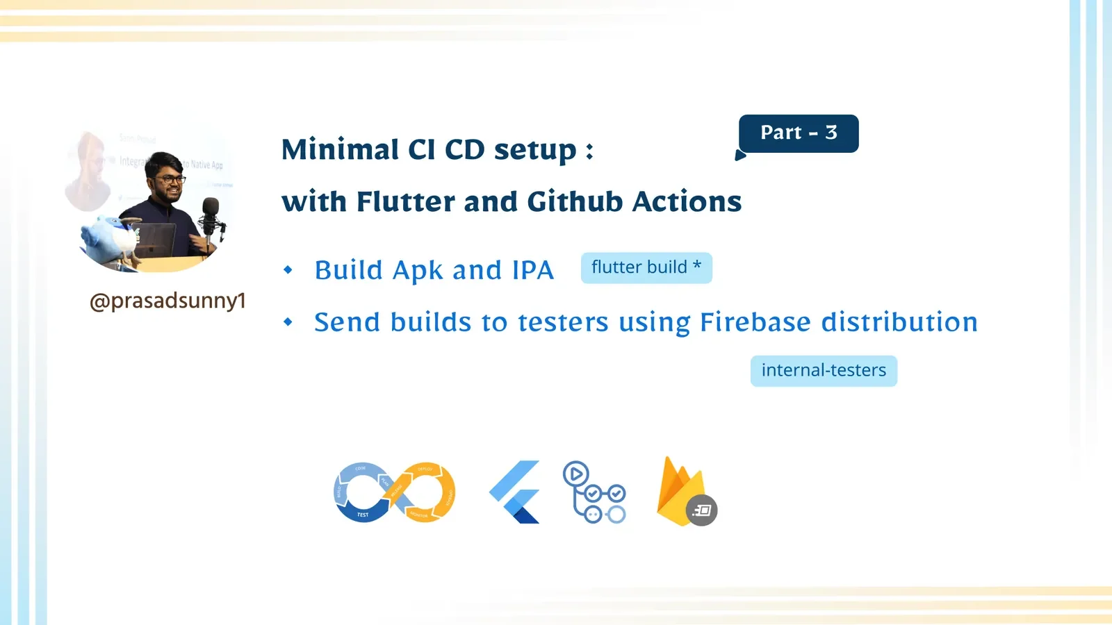 Slide for Part 3 of the minimal CI/CD setup with Flutter and GitHub Actions: building and sending builds to testers with Firebase