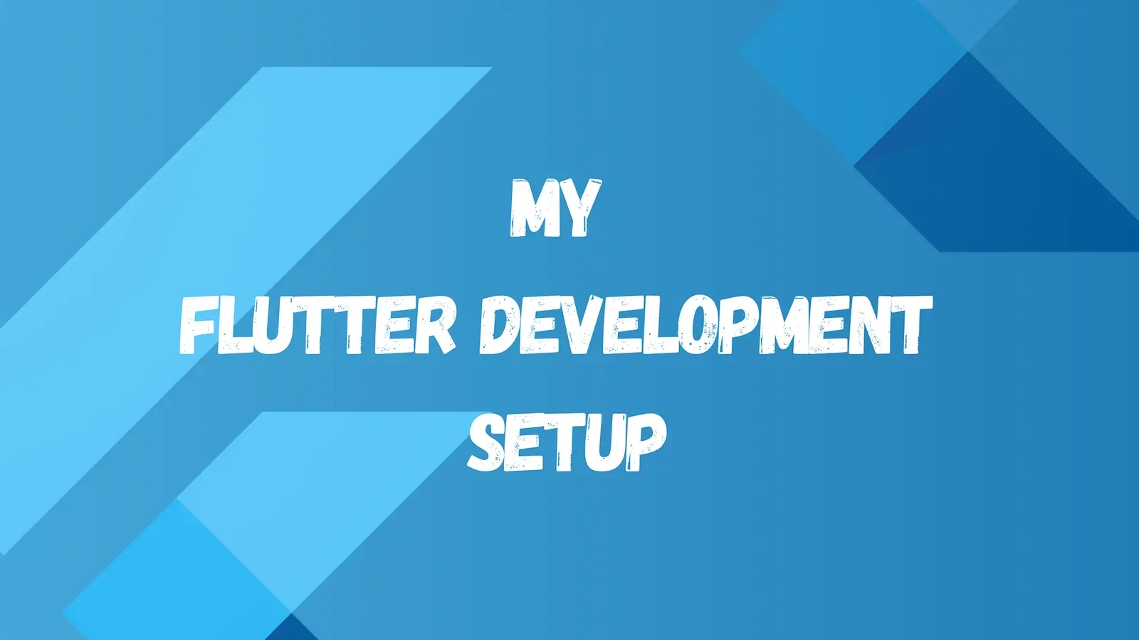 Title card reading My Flutter Development Setup on a blue Flutter-themed background